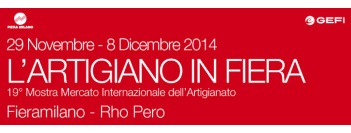 L’Artigiano in Fiera 2014 a Milano – Ti interessa partecipare?