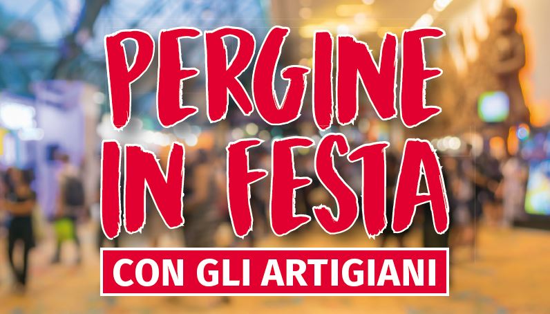 Pergine in Festa con gli Artigiani: 17-19 maggio!