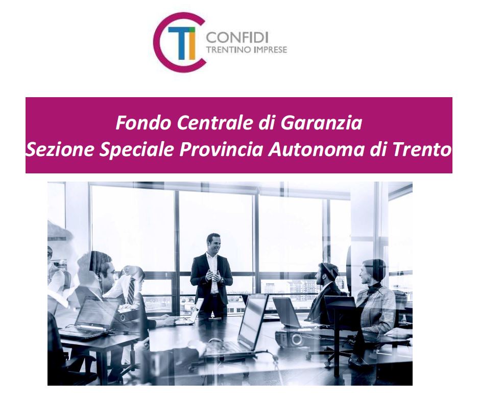 ACCESSO AL CREDITO PER LE PICCOLE IMPRESE: DA FINE FEBBRAIO ATTIVA LA NUOVA SEZIONE TRENTINO DEL FONDO CENTRALE GARANZIA.  UN’OPPORTUNITA’ IMPORTANTE PER L’ACCESSO AL CREDITO